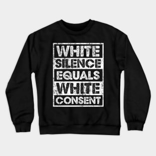 White Silence Equals White Consent Design Crewneck Sweatshirt